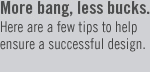 More bang, less bucks.